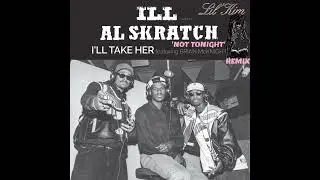 ILL AL SKRATCH BRIAN MCKNIGHT ILL TAKE HER NOT TONIGHT LIL KIM REMIX @IllAlSkratchVEVO #remix
