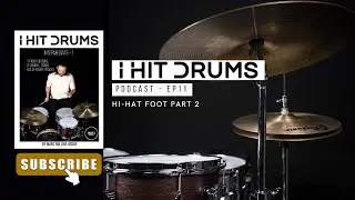 I Hit Drums Podcast - Hi-Hat Foot Part 2 - S2 Ep11