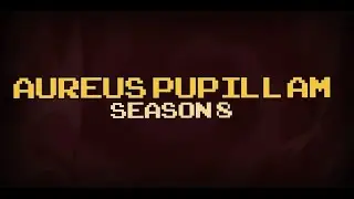 Aureus Pupillam Ultra Hardcore Season 8 Montage