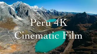 Peru 4K | A Cinematic Aerial and Timelapse Film