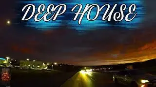 DEEP HOUSE MIX MUSIC №2#driver #MUSIC DEEP RELAX