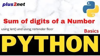 Sum of the digits of an input number in Python by using floor , reminder & by using string position