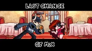 Last Chance GF Mix - Made By Noimix, Gf Vocal Recreation By Me