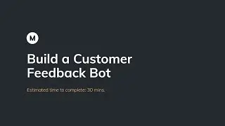 Build a Customer Feedback Bot with Landbot - Part 2