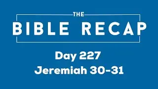Day 227 (Jeremiah 30-31)