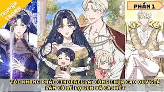 Tôi Không Phải Cinderella: Công Chúa Cao Quý Giả Làm Cô Bé Lọ Lem Và Cái Kết |  Review Truyện
