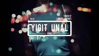 Busta Rhymes - Touch It ( Yigit Unal Remix ) - Moombah