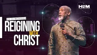 Reigning With Christ | Rev SC Mathebula | 27 April 2025