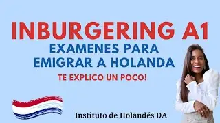 Que es el INBURGERING A1??| Exámenes para emigrar a Holanda
