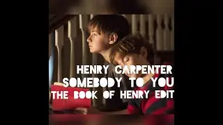 Somebody to You Henry Carpenter Edit|| The Book of Henry