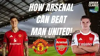 What must Arsenal do to win at Old Trafford? | Adrian Clarke Analysis