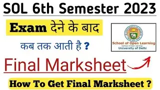 SOL Sixth Semester Exam 2023 - How To Get Final Marksheet Fast