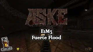 Aske - E1M3 - Fuerte Flood - Demo Versi&oacute;n - Gameplay - En Corcho