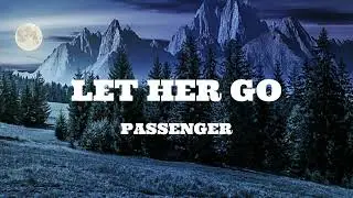 Passenger - Let Her Go (Lyrics)