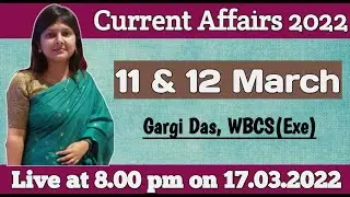 11 & 12 March | 2022 | Current Affairs | Gargi Das | WBCS(Exe) | Note Book