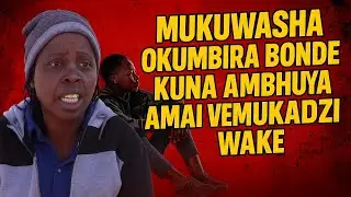 Mvurwi:💥😳Mukwasa Akakumbira Kuita Bonde NaAmbhuya Vake Part(1)#foryou #viral#trending