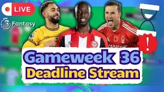 GW36 Deadline Stream | 1 Transfer made! | Man City news? | Fantasy Premier League 2024/25