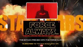 The Batman Preview with The force always