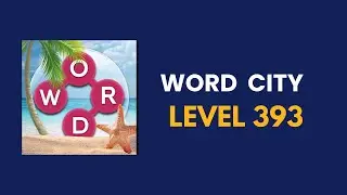 Word city  level 393   : solution, answer and solved