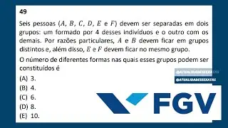 FGV - ANÁLISE COMBINATÓRIA - Seis pessoas (𝐴, 𝐵, 𝐶, 𝐷, 𝐸 e 𝐹) devem ser separadas em dois grupos...