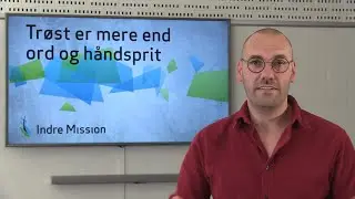 Tr&oslash;st er mere end ord og h&aring;ndsprit