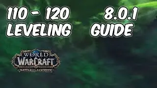 8.0.1 BFA FAST Leveling Guide - 110-120 EASY - WoW BFA