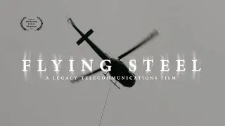 Flying Steel (Award Winning Short Documentary Film) #towerclimb #helicopter