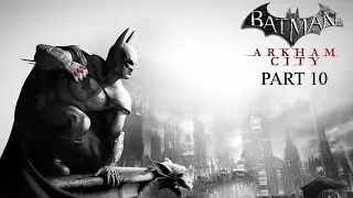 Batman Arkham City Part 10 - Return To The Steel Mill & Bane