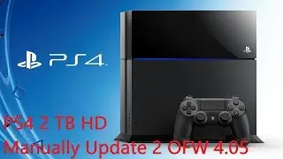 PS4 2TB HDD Upgrade & Manually Update to 4.05