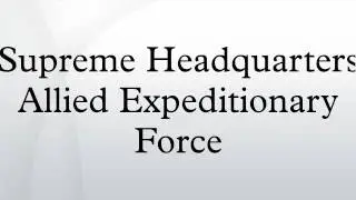Supreme Headquarters Allied Expeditionary Force