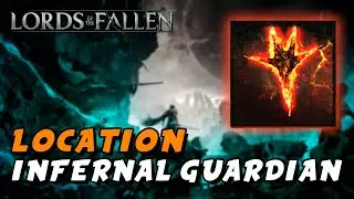 Lords Of The Fallen (2023) - Infernal Guardian Location (Inferno Spell)