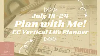 Plan with Me! ft. PlannerKate Stickers | July 18-24 | EC Vertical LifePlanner | ChoirPlanningNerd
