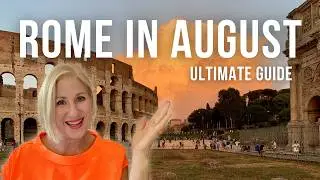 Rome in August 2025 - Your ULTIMATE guide - things to do, what to pack