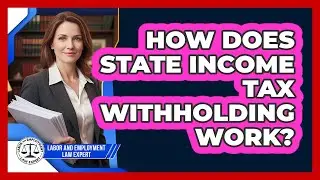 How Does State Income Tax Withholding Work?