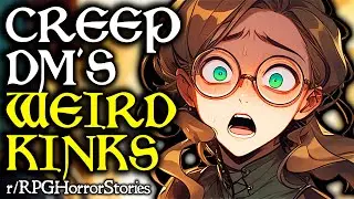 Creepy DM Pushes Weird Kinks on Minor's Character (+ More) | r/rpghorrorstories