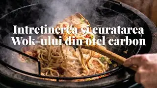 Cum intretinem si curatam wok-ul Big Green Egg din otel carbon? 🔥