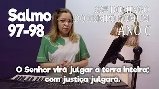 SALMO 97-98 - 33º Domingo do Tempo Comum