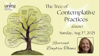 The Tree of Contemplative Practices - Lesson 1 - Rev Daybree Thoms