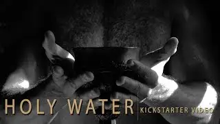 Holy Water: Kickstarter Video