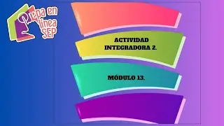 ACTIVIDAD INTEGRADORA 2. MÓDULO 13. 2023