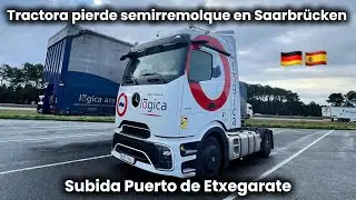 Tractora pierde semirremolque en Saarbrücken y camión averiado en Puerto Etxegarate || Bajada 🇩🇪🇪🇸