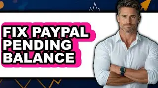 How to Fix Paypal Pending Balance - Easy Guide