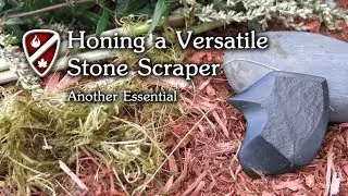 Honing a Versatile Stone Scraper