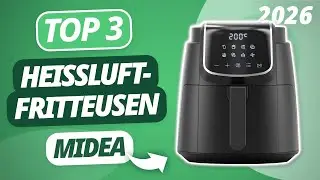 Die beste MIDEA HEISSLUFTFRITTEUSE 2026 | TOP 3 Heißluftfritteusen im Vergleich
