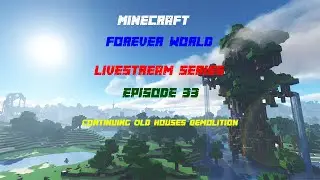 MJ Livestream Minecraft Forever World Episode 33- Continuing Old Houses Demolition