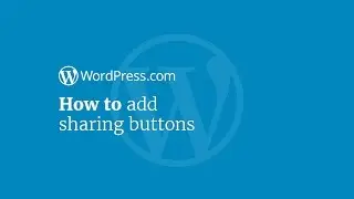WordPress Tutorial: How to Add Social Sharing Buttons to Your Website