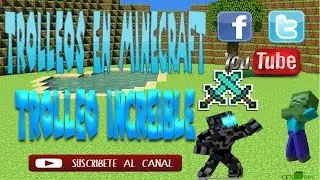 TRLLEOS EN MINECRAFT:COMO HACER TROLLEOS INCREIBLE