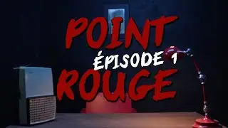 POINT ROUGE / &Eacute;PISODE 1