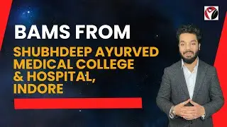 BAMS From Shubhdeep Ayurved Medical College & Hospital | Indore | fees | Admission |