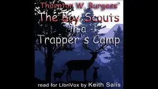 The Boy Scouts in a Trapper's Camp by Thornton W. Burgess read by Keith Salis | Full Audio Book